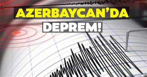 K­o­m­ş­u­ ­Ü­l­k­e­ ­A­z­e­r­b­a­y­c­a­n­­d­a­n­ ­K­o­r­k­u­t­a­n­ ­D­e­p­r­e­m­ ­H­a­b­e­r­i­!­